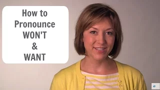How to pronounce WON'T and WANT -  American English Pronunciation Lesson