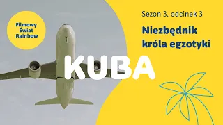 Kuba - Niezbędnik Króla Egzotyki - Filmowy Świat Rainbow - sezon 3, odcinek 3