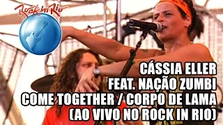 Cássia Eller e Nação Zumbi - Come together / Corpo de lama (Ao Vivo no Rock in Rio)