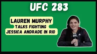 #4 Flyweight Lauren Murphy Talks Fighting Former Champ Jessica Andrade In Rio At UFC 283 Media Day