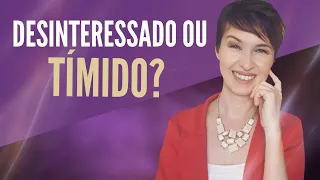 Tímido ou desinteressado?