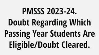 PMSSS 2023-2//Doubt Regarding Which Passing Year Students Are Eligible This Year/Doubt Cleared.