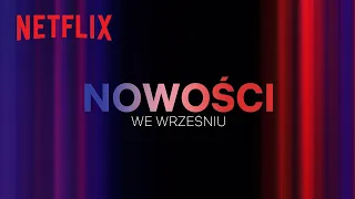 Nowości na Netflix | Wrzesień 2023