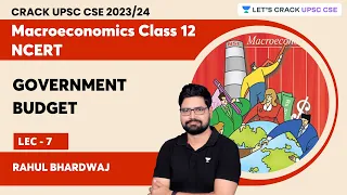 Complete Macroeconomics Class 12 NCERT | Government Budget L - 7 | UPSC | Rahul Bhardwaj