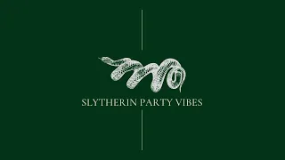 playlist | slytherin party vibes