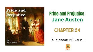 Pride and Prejudice by Jane Austen | Chapter 54 | Audiobook in English |