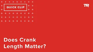 Does Crank Length Matter? (Ask a Cycling Coach 287)