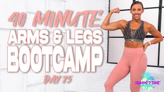40 Minute Arms and Legs Bootcamp Workout | Summertime Fine 3.0 - Day 75