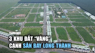 Nhìn lại 3 khu đất "vàng" cạnh sân bay Long Thành được tỉnh Đồng Nai đấu giá