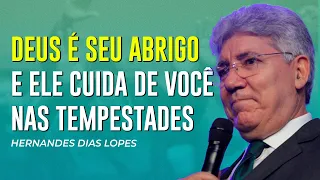 Hernandes Dias Lopes | DEUS TE DARÁ UM ABRIGO NA TEMPESTADE