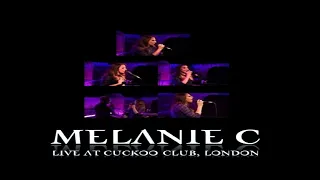 Melanie C - Live At Cuckoo Club, London - 01 - Never Be The Same Again