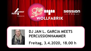 Live aus der Wollfabrik - DJ Jan L. Garcia meets Percussionhammer
