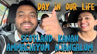 Day in our life ||Scotland trip അമ്മച്ചി ഞങ്ങളും scotaland ഒന്ന് കറങ്ങി ||kaippans