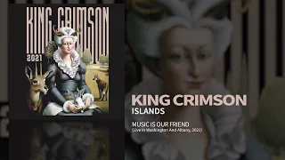 King Crimson - Islands (Music Is Our Friend)