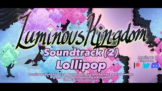 Luminous Kingdom Soundtrack (2) Lollipop