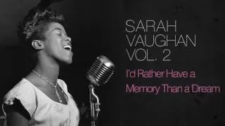 Sarah Vaughan - I'D Rather Have a Memory Than a Dream