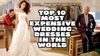 Top 10 Most Expensive Wedding Dresses In The World [YOU WON'T BELIEVE 😱]