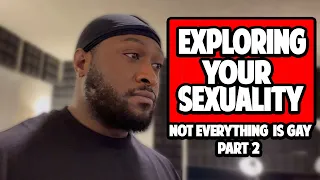 EXPLORING YOUR SEXUALITY! (NOT EVERYTHING IS GAY PART 2)