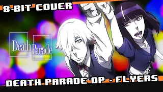 Death Parade Opening - Flyers [8 bit cover]