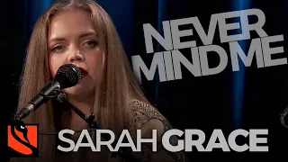 Never Mind Me | Sarah Grace