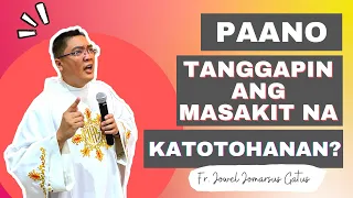 *PARA SA MGA DEPRESSED* PAANO TANGGAPIN ANG MASAKIT NA KATOTOHANAN || FR. JOWEL JOMARSUS GATUS