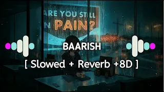 8D Audio || Baarish [Slowed+Reverb] - Yaariyan || Kuch Darde Dil Ki Sifarish || Modular Signal