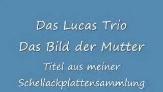 Das Lucas Trio--Das Bild der Mutter.wmv