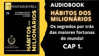 Hábitos dos milionários [ Napoleon Hill ] - Cap 1