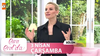 Esra Erol'da 3 Nisan 2024 | Tek Parça