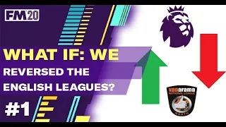 FM20 Experiment | What if we reversed English Football? | Football Manager 2020 Experiment #1