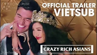 [Vietsub] CRAZY RICH ASIANS | ĐẠI GIA CHÂU Á | Official Trailer (HD)