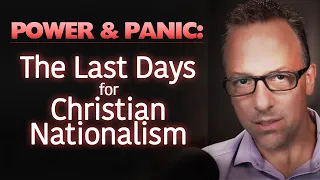Power & Panic: The Last Days for Christian Nationalism