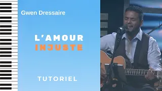 L'AMOUR INJUSTE / GWEN DRESSAIRE - TUTORIEL PIANO