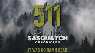 SC EP:511 It Was No Damn Bear