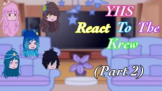 YHS React To The Krew || Part 2 || YHS + Krew || Gacha Club || A Little Angst?