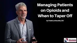 Managing Patients on Opioids and When to Taper Off | DEA Licensee SUD Training Course