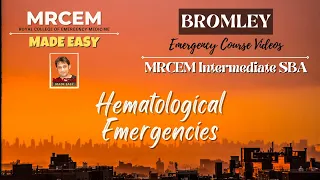 MRCEM Intermediate - BROMLEY - Hematological Emergencies