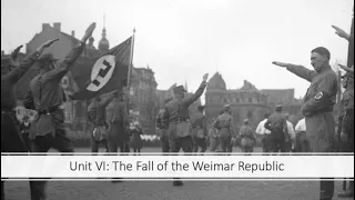 Nazi Germany - Unit VI: The Fall of the Weimar Republic