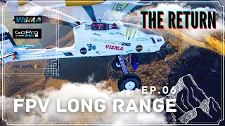 ⚡FPV LONG RANGE EP. 06 - THE RETURN 🛩