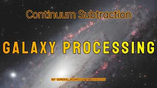 Advanced Galaxy Processing in PixInsight: Enhancing RGB Data with Continuum Subtraction (with data)!