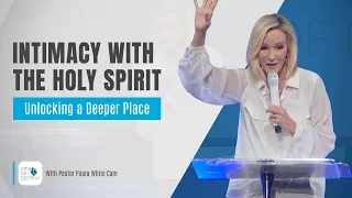 Intimacy With the Holy Spirit: Unlocking a Deeper Place by Pastor Paula White Cain