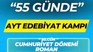 CUMHURİYET DÖNEMİ ROMAN ''55 GÜNDE AYT EDEBİYAT KAMPI'' 50.GÜN