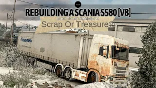 Scrap Or Treasure® - Rebuilding a Scania S580 [V8] Euro Truck Simulator 2. - Realistic Mods. [2024]