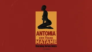 ANTONIA feat. Erik Frank - Matame | Charming Horses Remix - TEASER