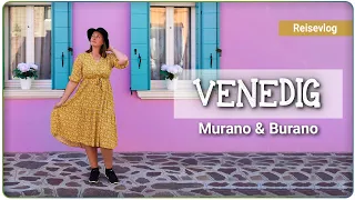 Murano, Mazzorbo & Burano  • #Venedig 2021  • Reisevlog 2