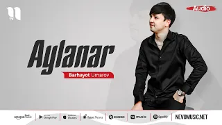 Barhayot Umarov - Aylanar (audio 2022)