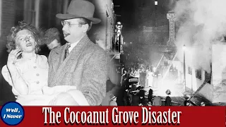 Cocoanut Grove - The Fire That Changed It All | Well, I Never