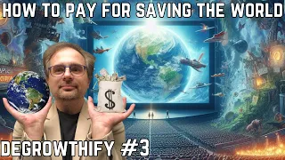 How to Pay for Saving the World (Modern Monetary Theory vs. Degrowth) | DEGROWTHIFY #3