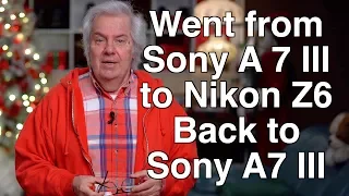 Sony A7 III to Nikon Z6 then back to Sony A7 III - Why?