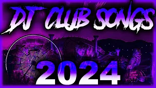 DJ CLUB SONGS 2024 - Mashups & Remixes of Popular Songs 2024 | DJ Remix Club Music Party Mix 2024 🎉